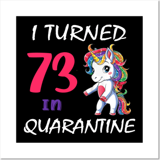 I Turned 73 in quarantine Cute Unicorn Posters and Art